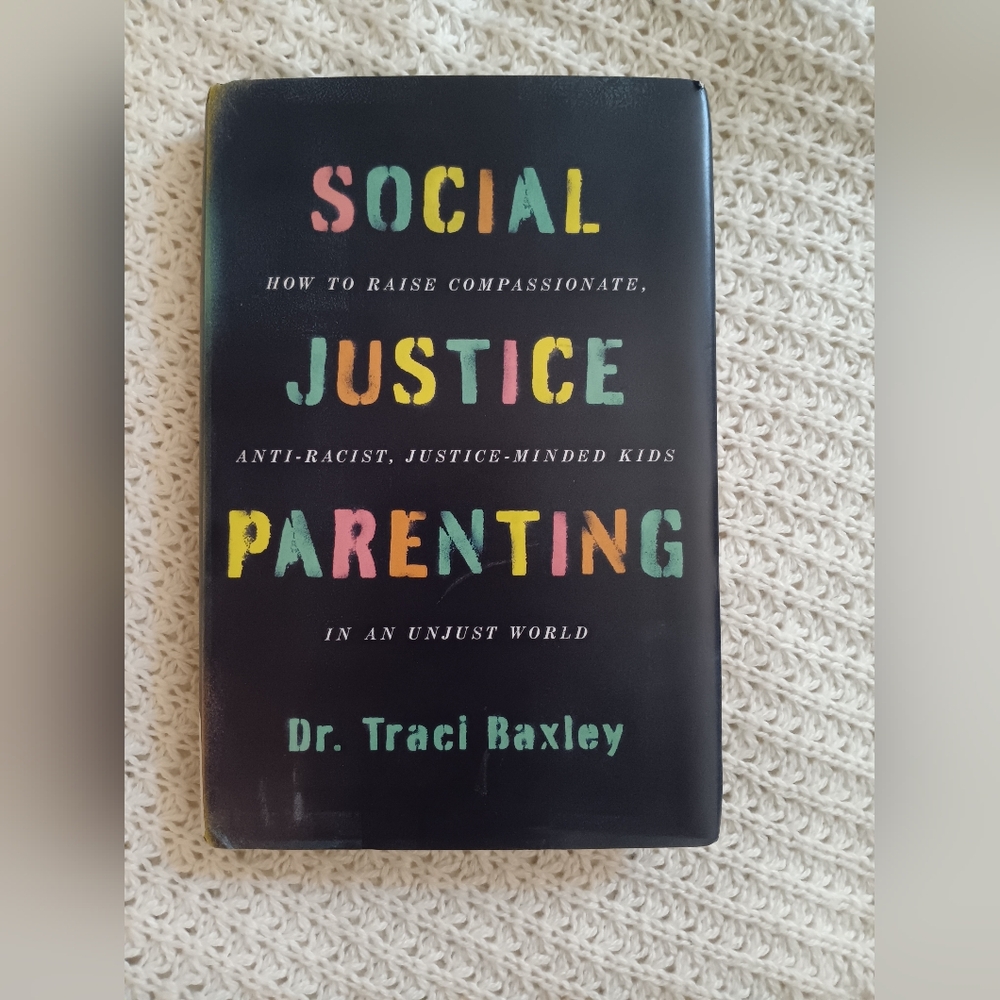 Social Justice Parenting Book by Dr. Traci Baxley